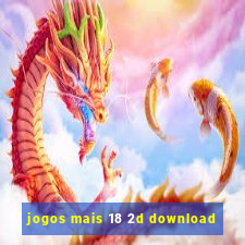 jogos mais 18 2d download